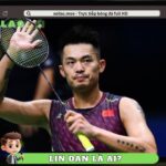 Lin Dan Là Ai? “Super Dan” Trong Làng Cầu Lông Thế Giới