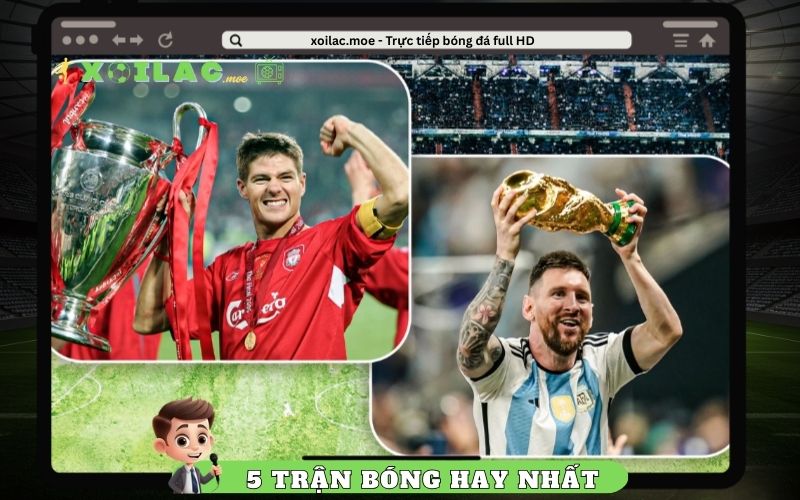 Top 5 Trận Đấu Bóng Đá Hay Nhất Lịch Sử Thế Giới